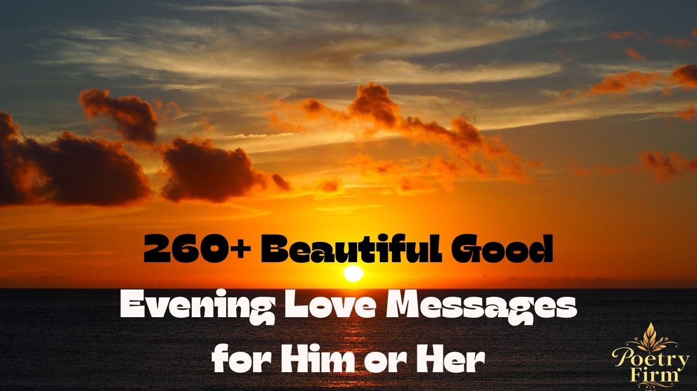 260+ Beautiful Good Evening Love Messages for Him or Her