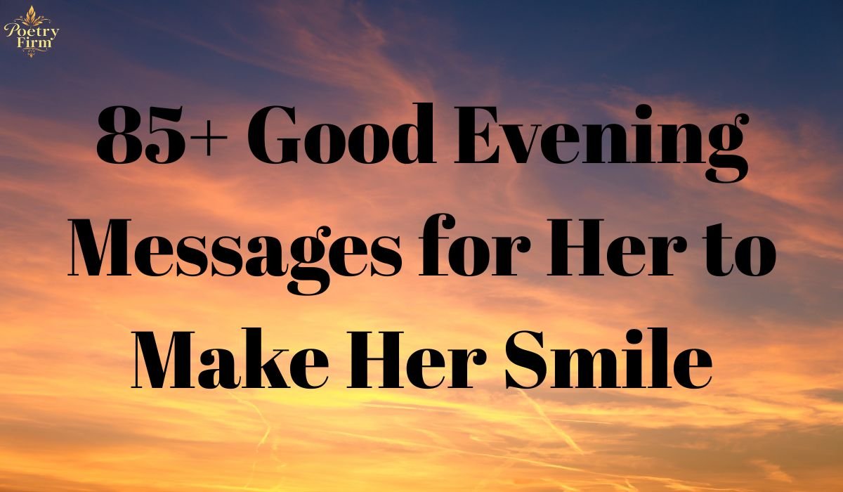85+ Good Evening Messages for Her to Make Her Smile