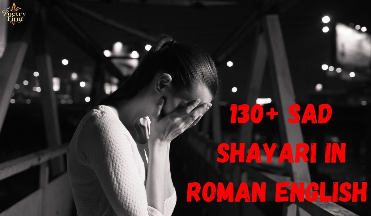 130+ Sad Shayari In Roman English – Best Broken Heart Shayari