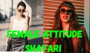 Top 310+ Female Attitude Shayari: Killer Quotes for Girls 2026